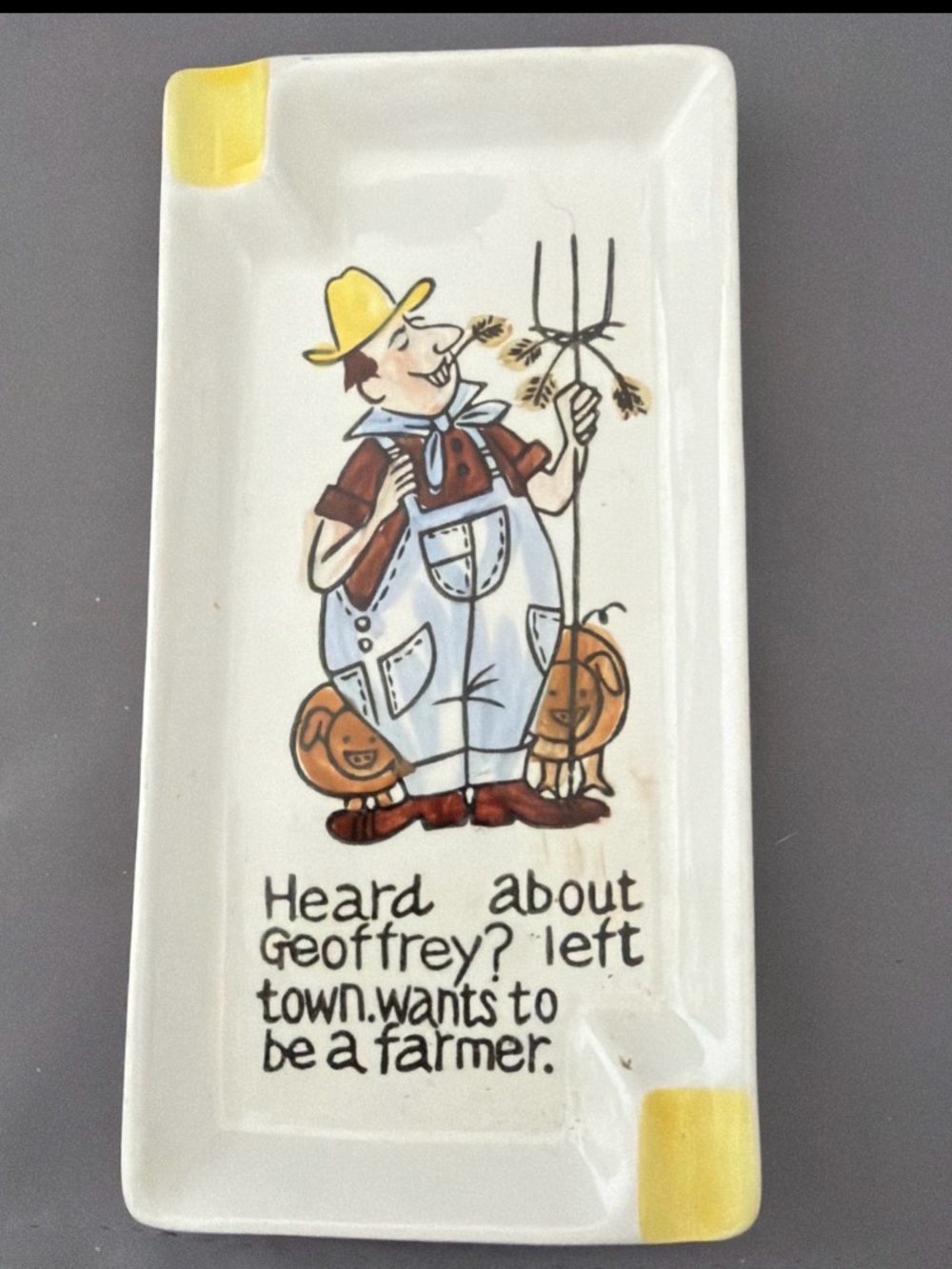 Vintage Humorous Ashtray Farmer “Heard About Geoffrey” Country Farmhouse Kitsch
